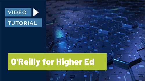O'Reilly for Higher Ed: Video Tutorial